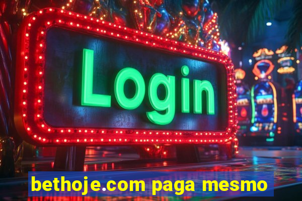 bethoje.com paga mesmo